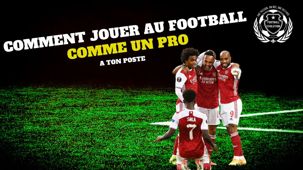 Comment jouer au foot comme un pro à son poste