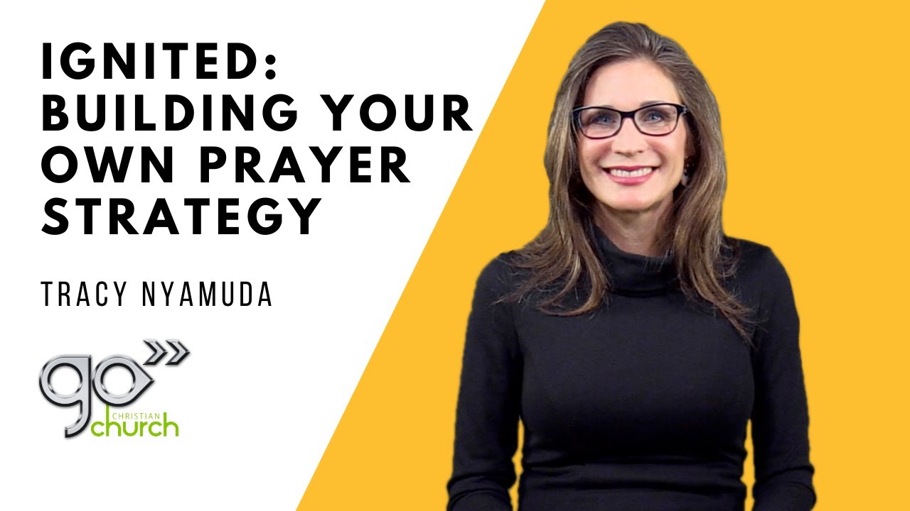 Ignited: Building your own Prayer Strategy | Tracy Nyamuda