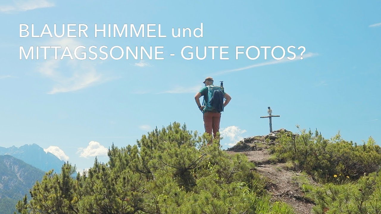 Mittagssonne & blauer Himmel – Lohnt sich da überhaupt Fotografieren?