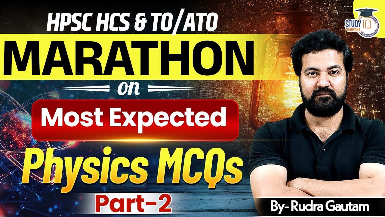 HPSC HCS & TO/ATO Marathon | Most Expected Physics MCQs Part 2 | Rudra Gautam | StudyIQ Haryana