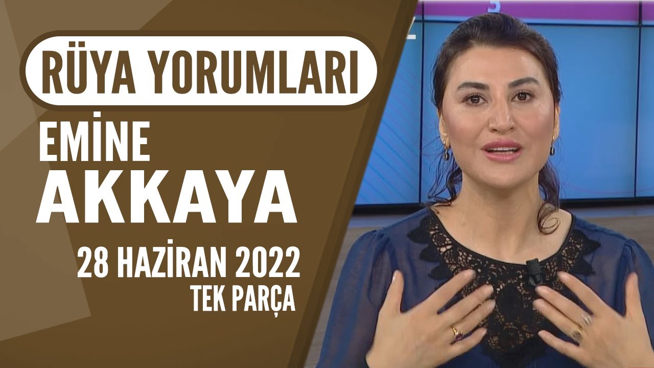 Rüya Yorumları Emine Akkaya canlı yayında rüyaları yorumladı Hayatta Her Şey Var 28 Haziran 2022