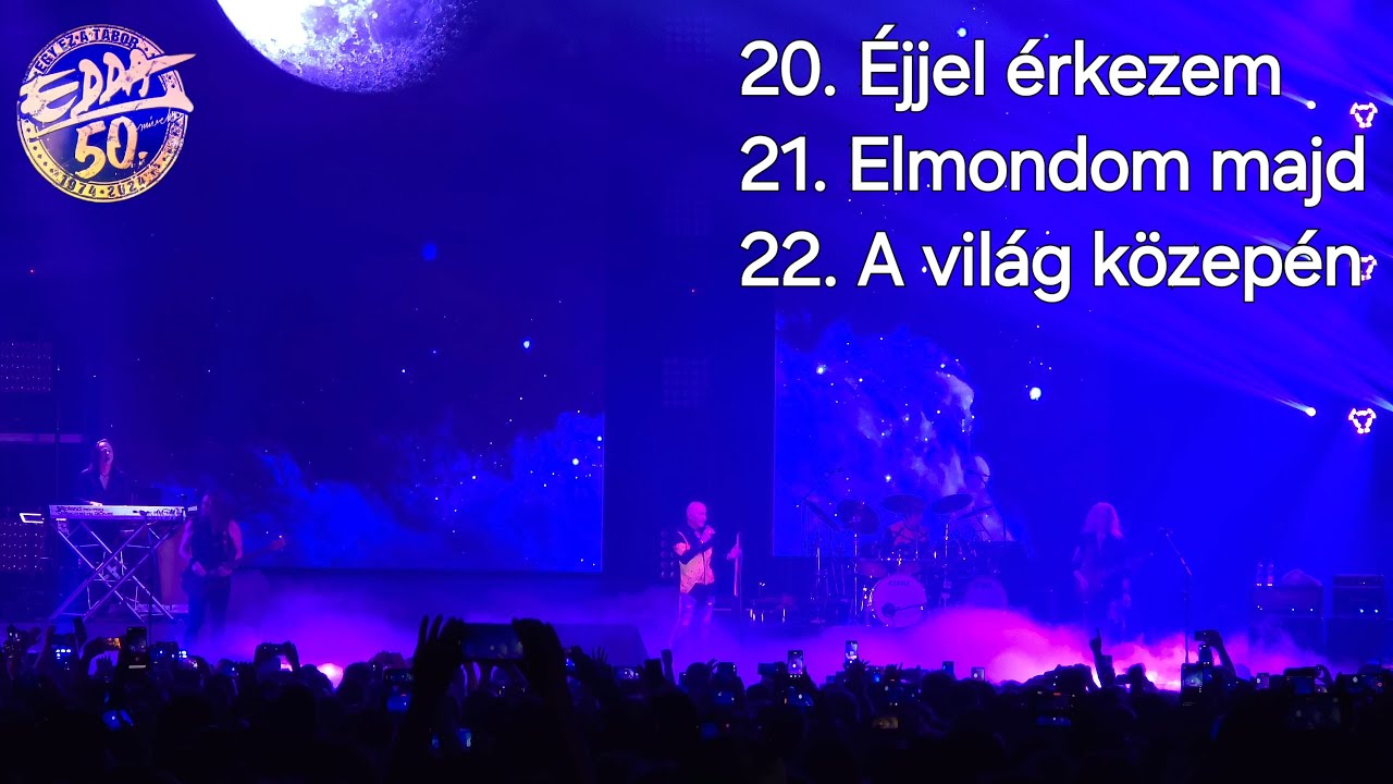EDDA Művek 50. Aréna Koncert (2024.03.09.) -20. Éjjel érkezem /21.Elmondom majd /22. A világ közepén