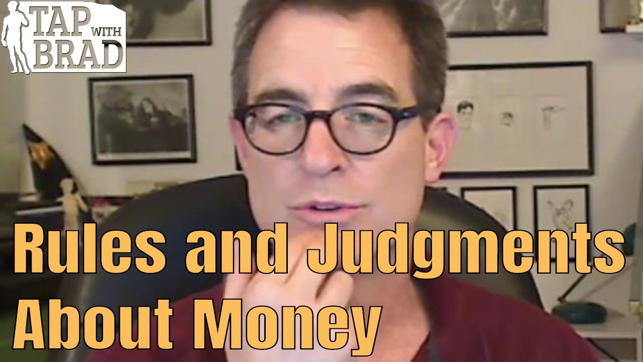 Rules and Judgments About Money - Tapping with Brad Yates