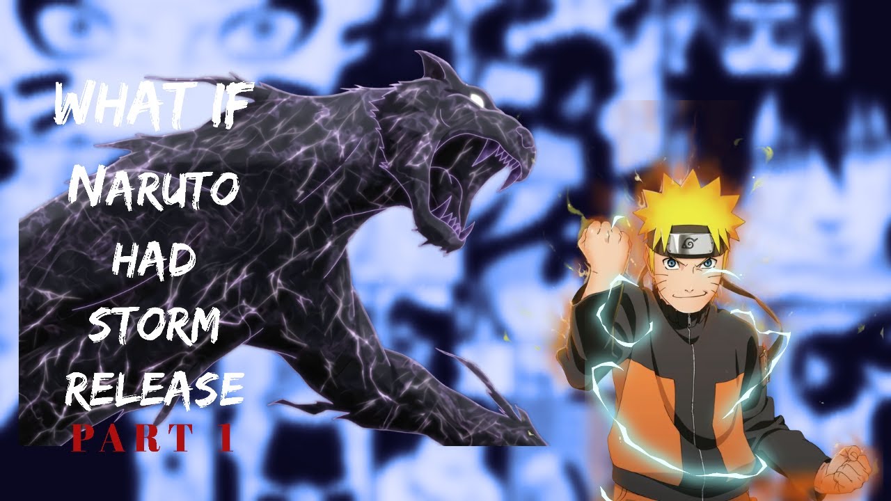 What If Naruto Had Storm Release | Part 1