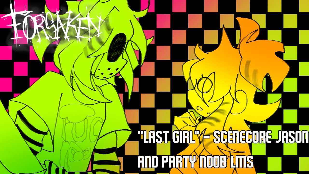 Last Girl - Scenecore Jason And Party Noob LMS [Forsaken UST]