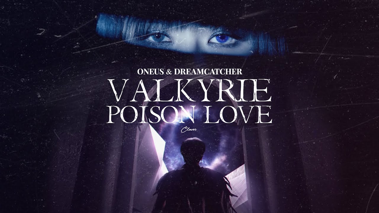[MASHUP] ONEUS(원어스) & DREAMCATCHER(드림캐쳐) - VALKYRIE X POISON LOVE [Lyric Video]