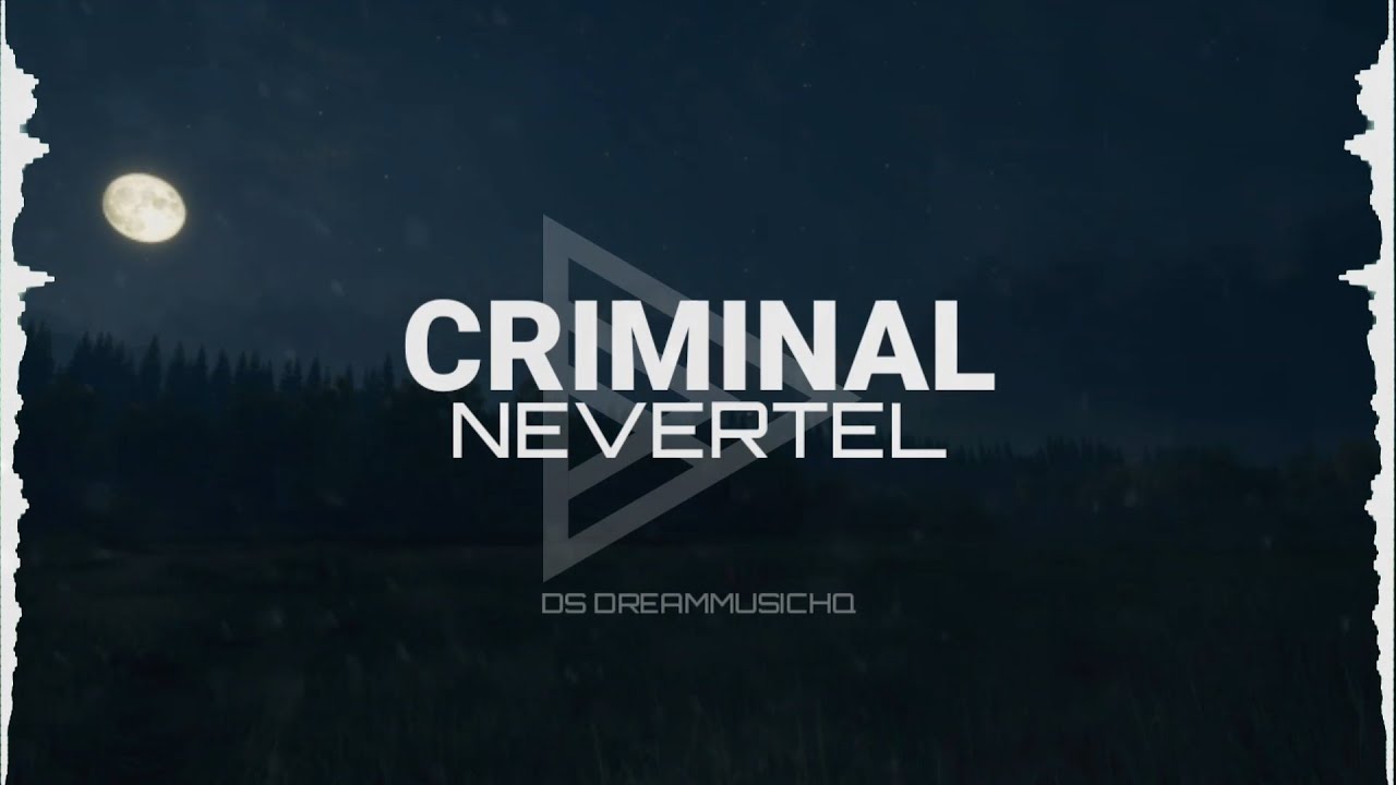 Nevertel - Criminal (Lyrics)