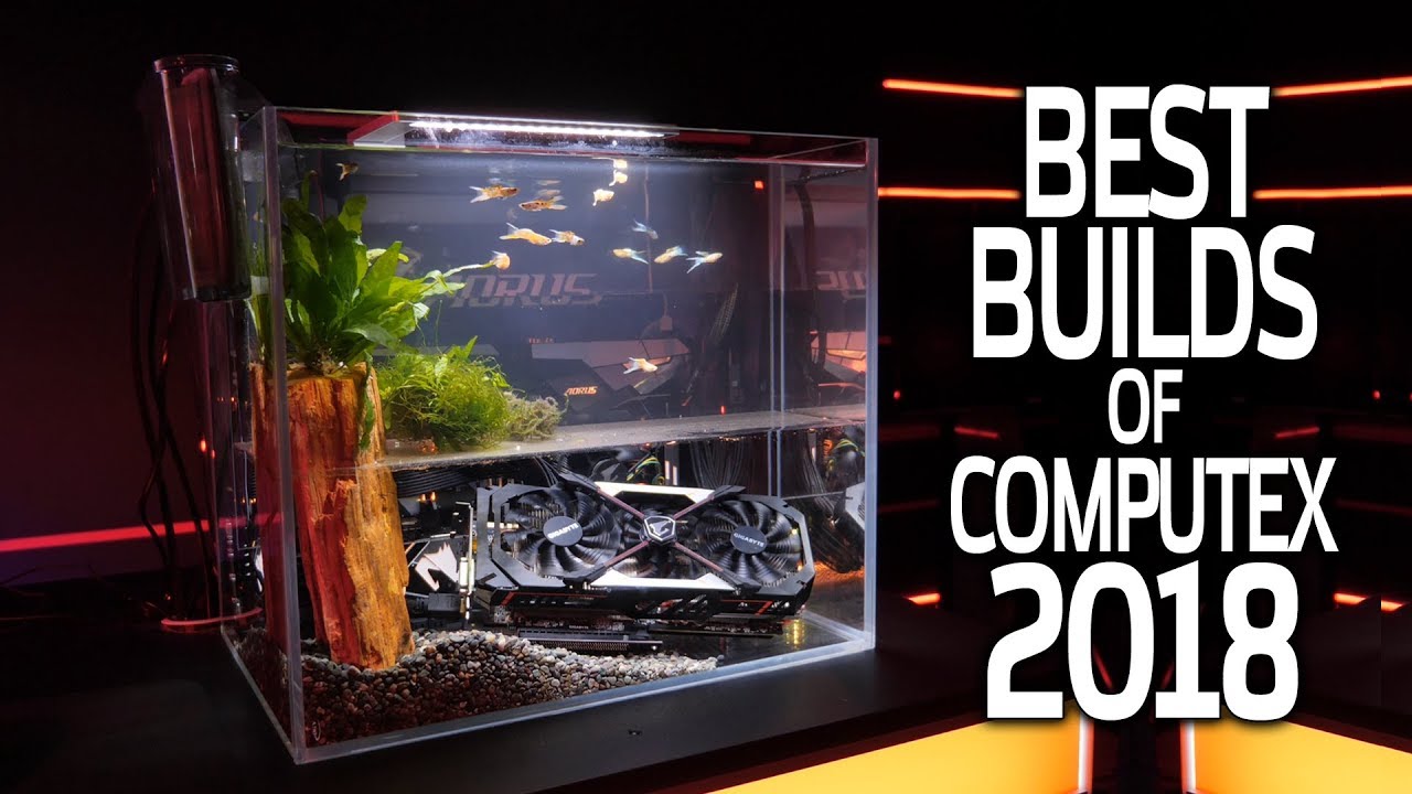 The BEST and Most EPIC Builds of Computex 2018!