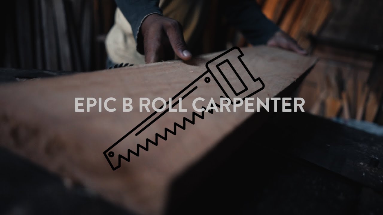 EPIC B ROLL CARPENTER