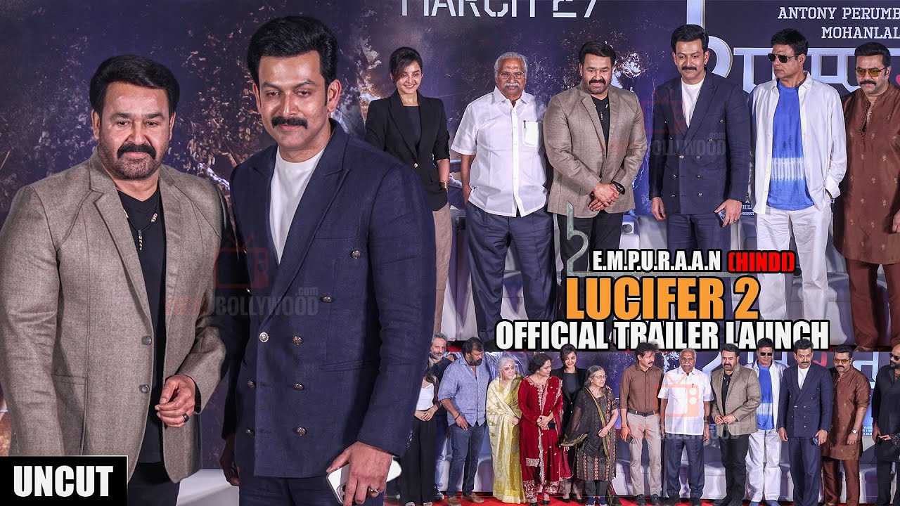 UNEDITED - L2E: Empuraan (Hindi) | Lucifer 2 | Official Trailer Launch | Mohanlal, Prithviraj, Manju