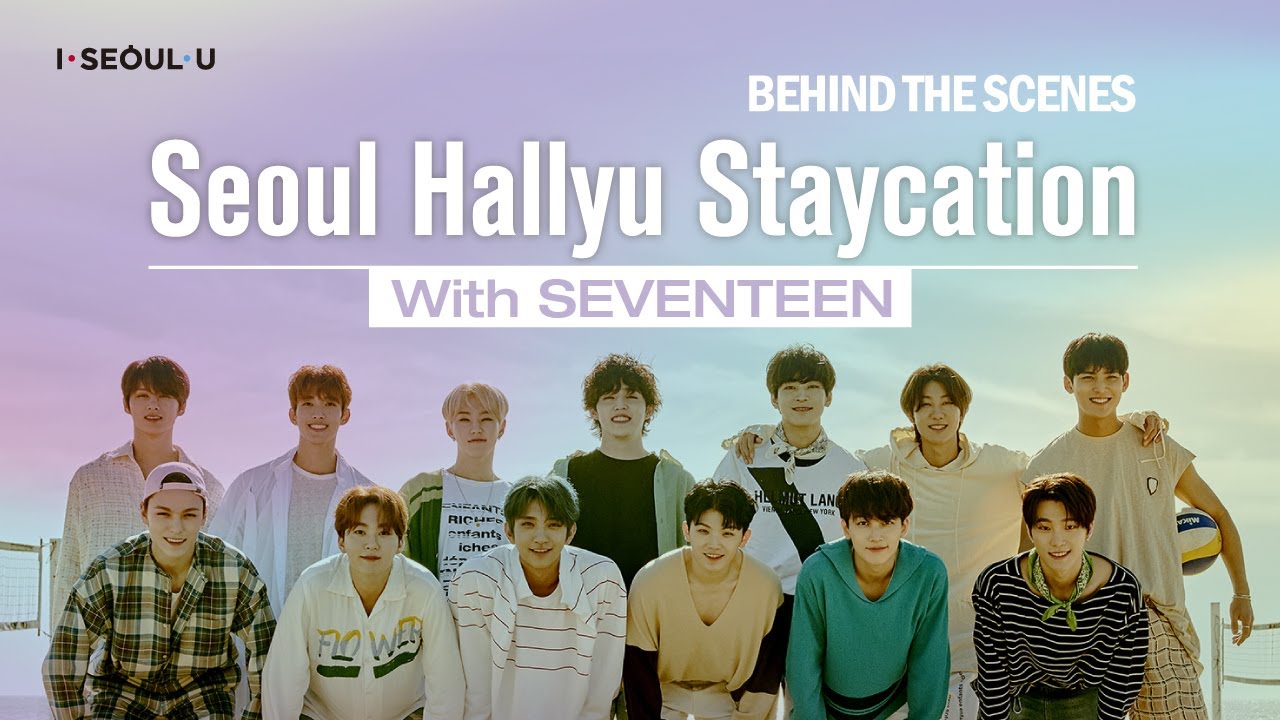 Seoul Hallyu Staycation With SEVENTEEN - Behind the Scenes l 세븐틴과 함께하는 서울 랜선 투어 - 비하인드