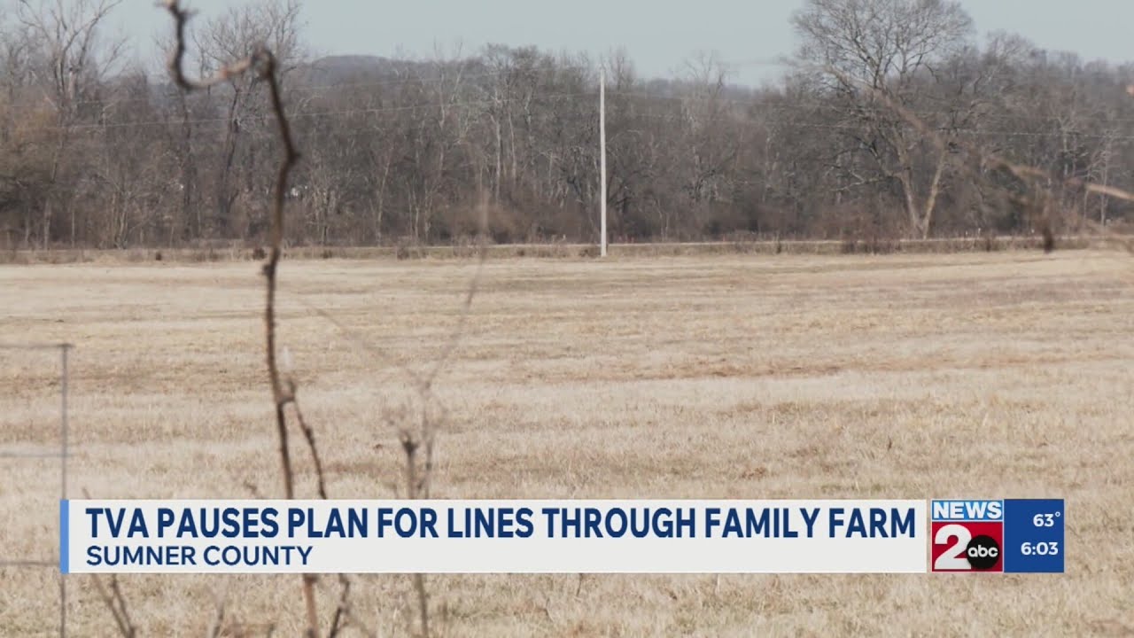 TVA pauses plan for lines through family farm in Sumner County, TN