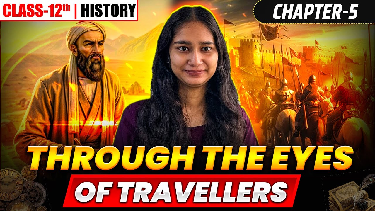Through the eyes of travellers Class 12 One Shot | Class 12 History Chapter 5 NCERT | Boards 2026
