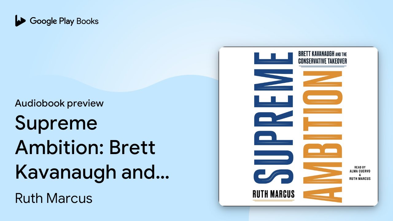 Supreme Ambition: Brett Kavanaugh and the&hellip; by Ruth Marcus &middot; Audiobook preview