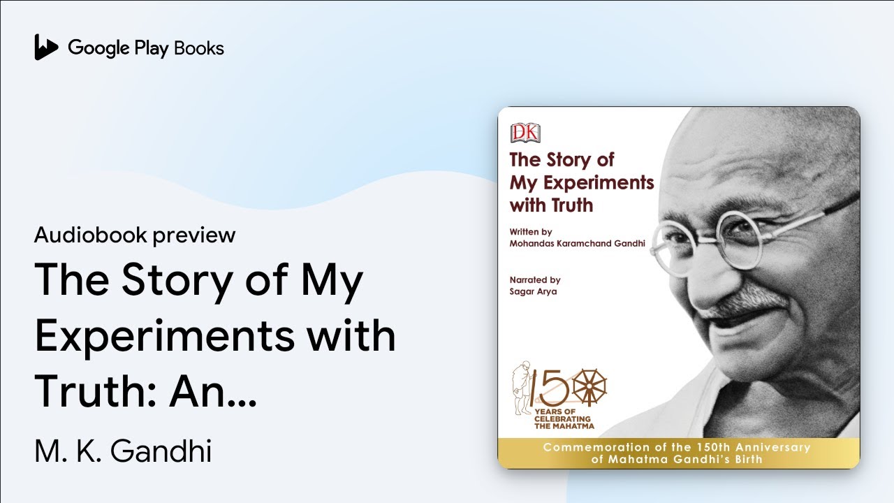 The Story of My Experiments with Truth: An&hellip; by M. K. Gandhi &middot; Audiobook preview