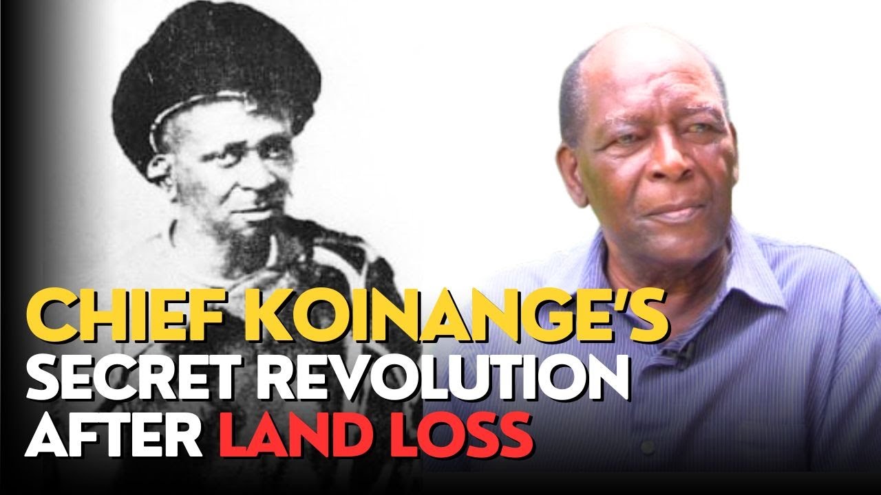 HOW A BITTER CHIEF KOINANGE WA MBIYU SECRETLY ORGANISED A REVOLUTION  AFTER LOSING ANCESTRAL LAND