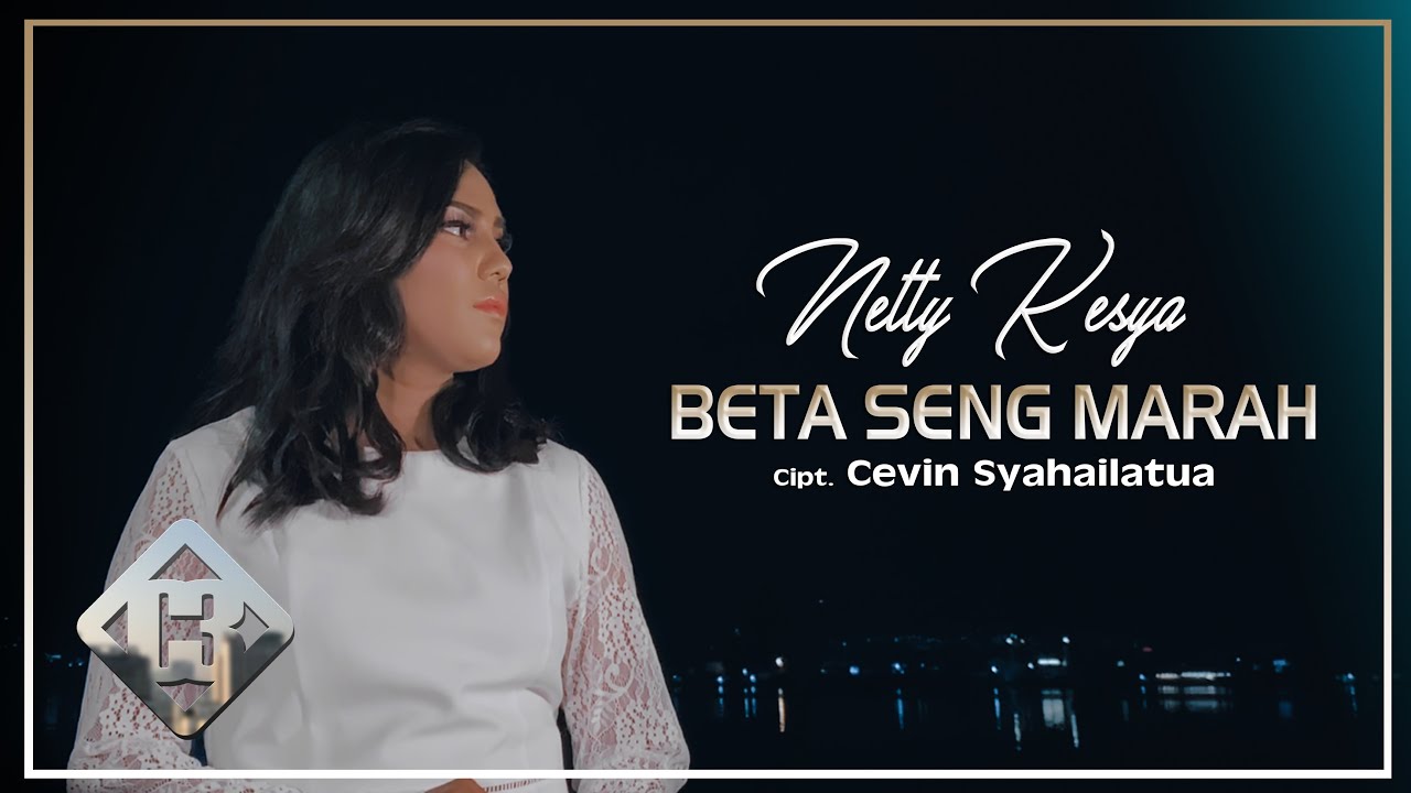 BETA SENG MARAH -  NETTY KESYA (OFFICIAL MUSIC VIDEO)