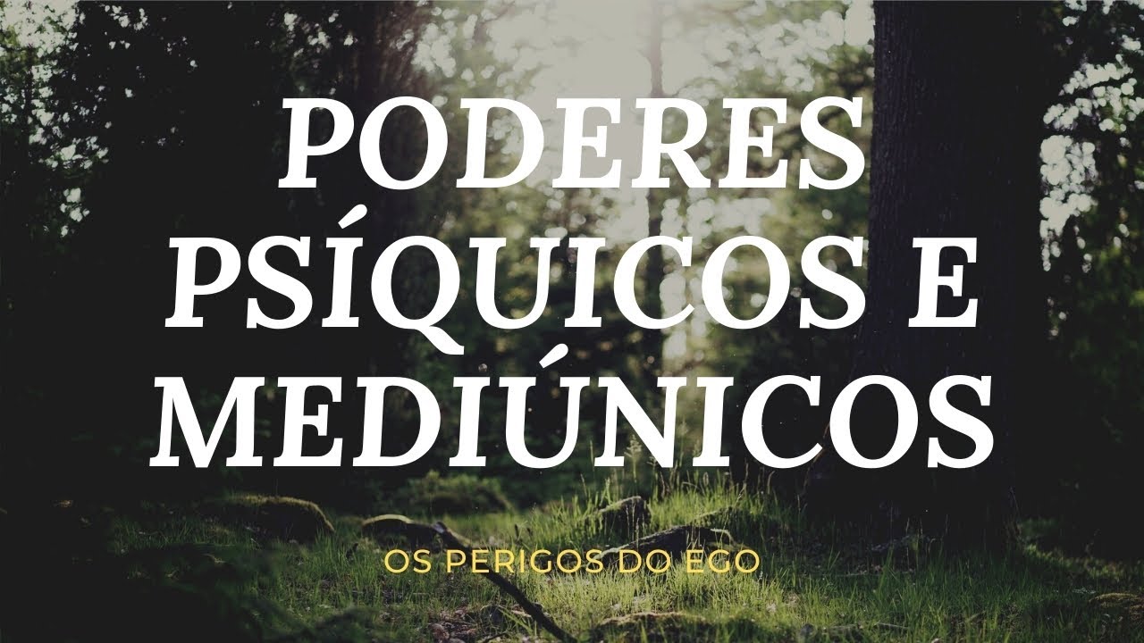 PODER PSÍQUICO E MEDIÚNICO.