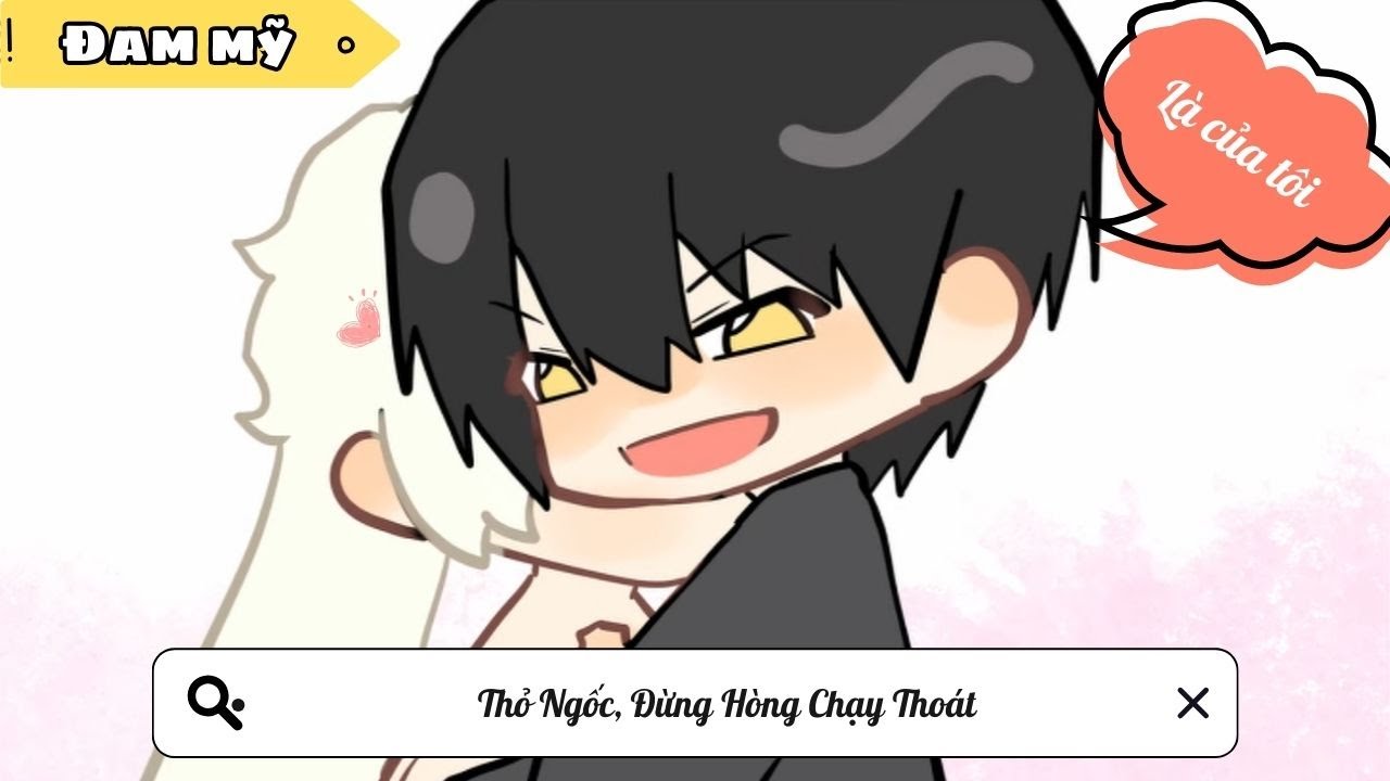 [BL] Thỏ Ngốc, Đừng Hòng Chạy Thoát ||Truyện đam mỹ||Kim Ngân Vietsub