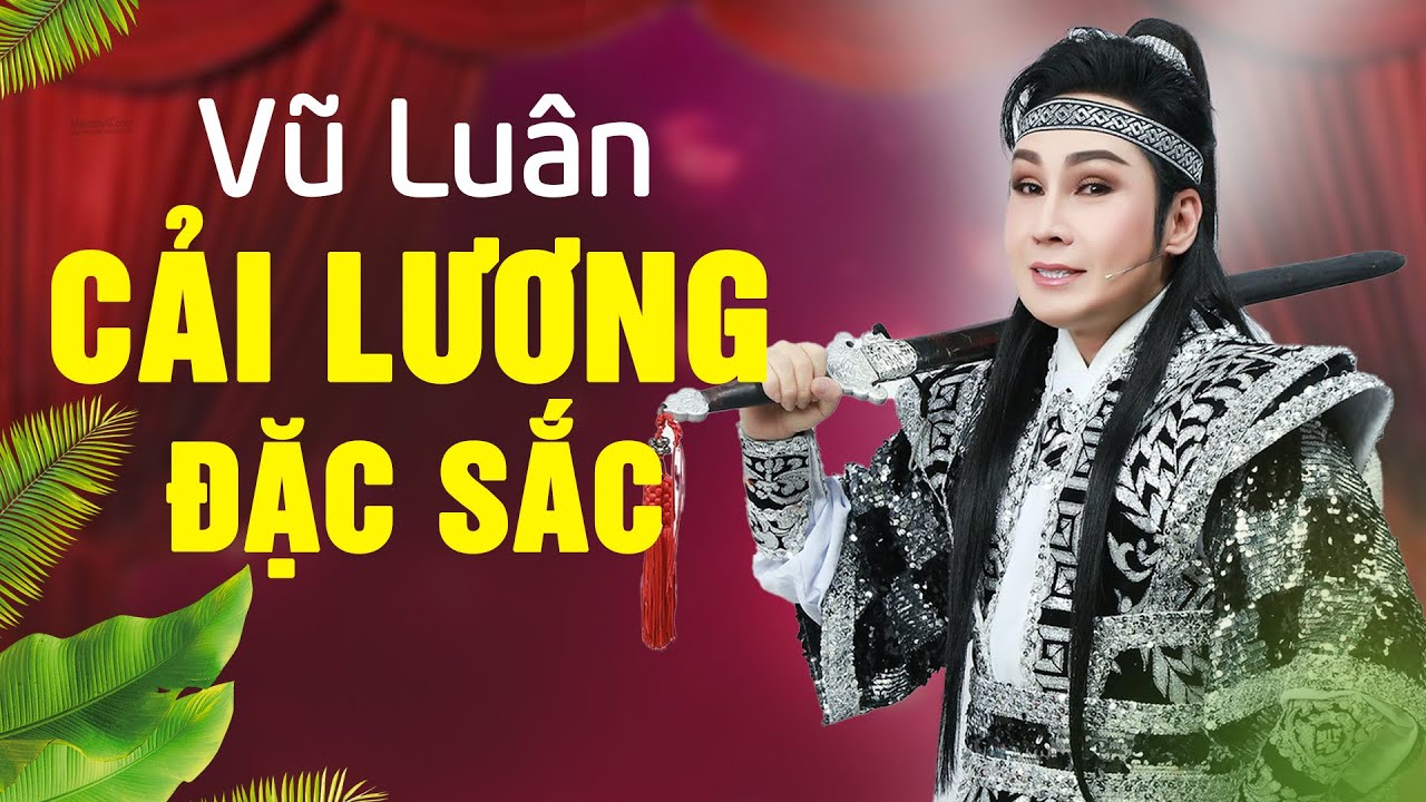 Tổng Hợp Trích Đoạn Cải Lương ĐẶC SẮC - Quá Hay ! VŨ LUÂN ENTERTAINMENT