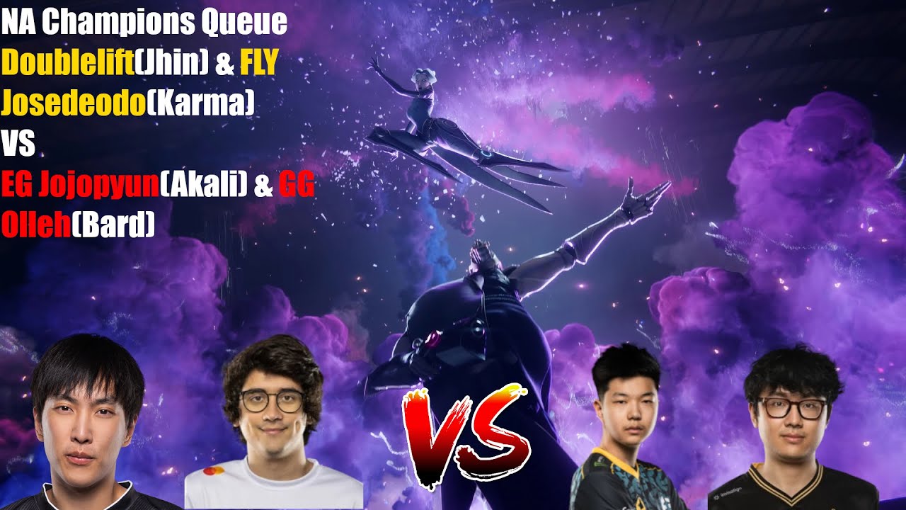 NA Champions Queue - Doublelift(Jhin) & FLY Josedeodo(Karma)VS EG Jojopyun(Akali) & GG Olleh(Bard)