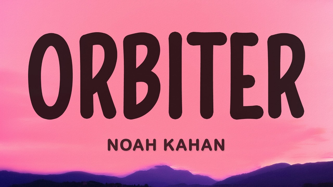 Noah Kahan - Orbiter