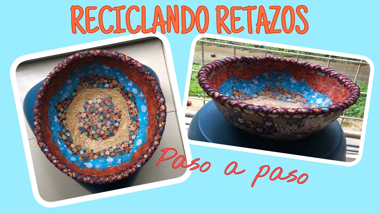 Bowl o Cuenco de RETAZOS/How to make a patchwork bowl