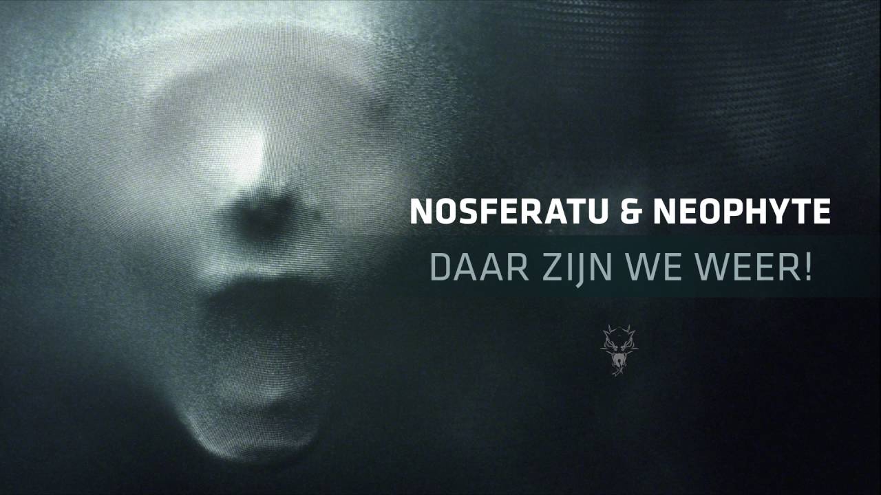 Nosferatu & Neophyte - Daar zijn we weer!