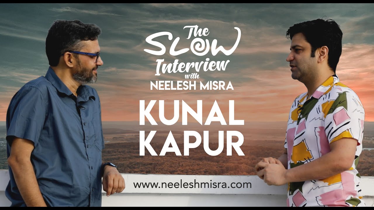 Chef Kunal Kapur | The Slow Interview with Neelesh Misra @KunalKapur