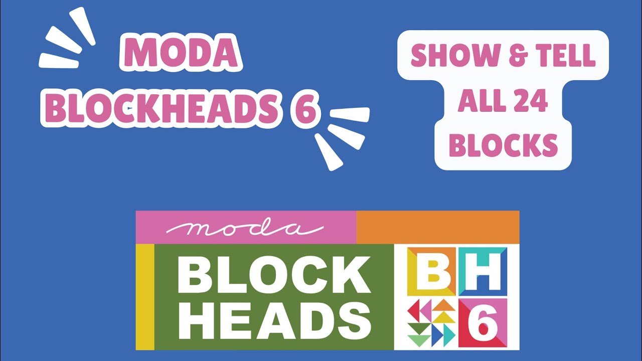 Moda Blockheads 6 — Show & Tell — 24 блока за 24 недели