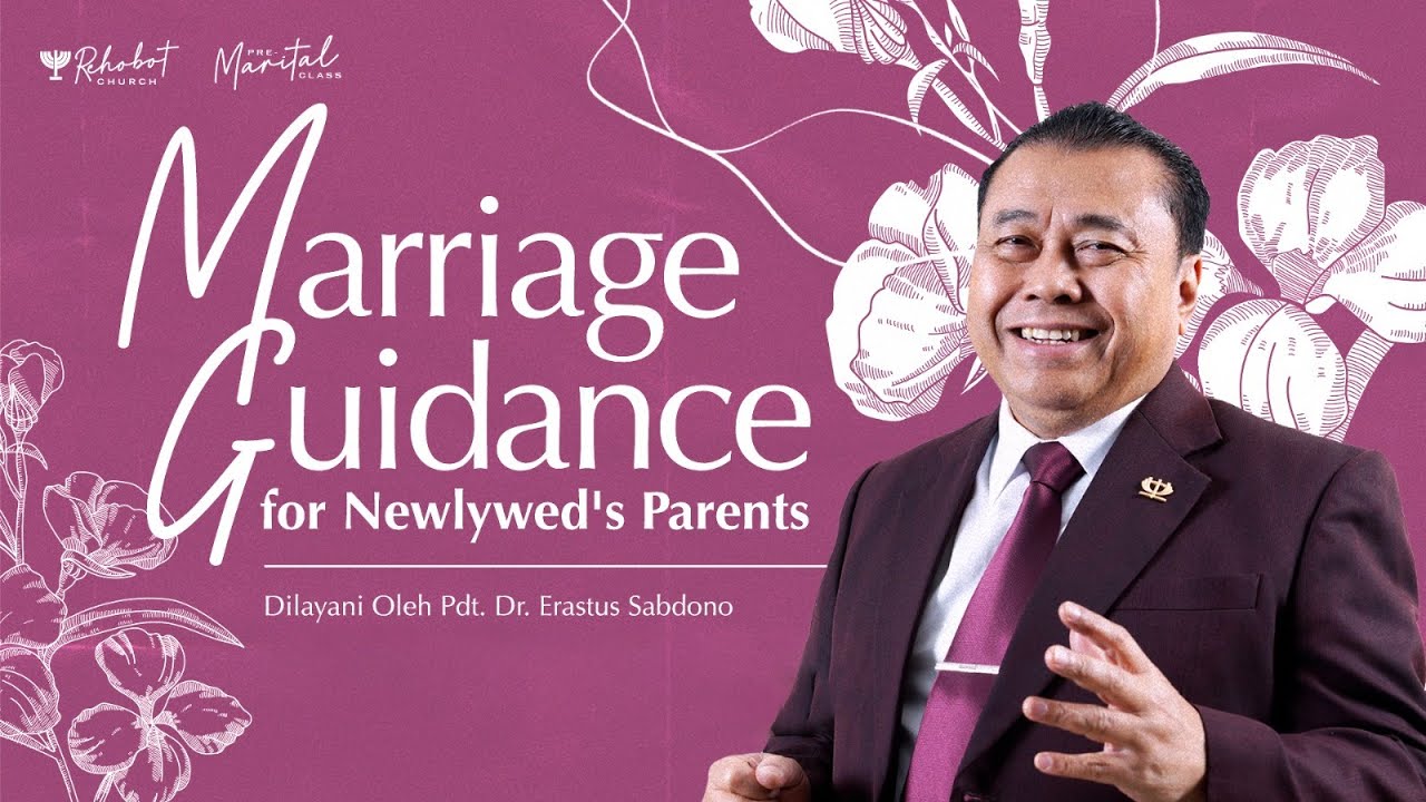 MARRIAGE GUIDANCE FOR NEWLYWED'S PARENTS | Pdt. Dr. Erastus Sabdono | 13 Agustus 2024