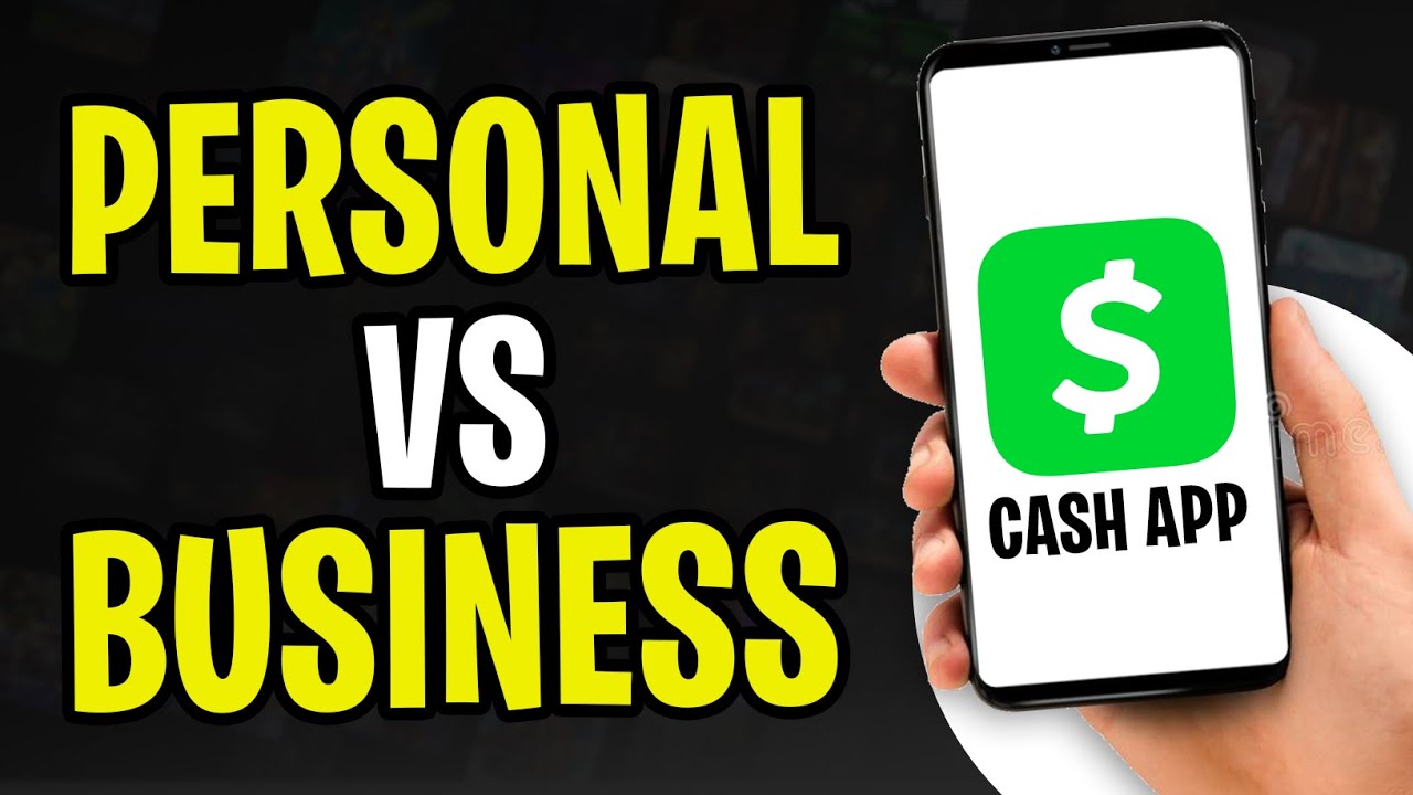 Cash App Personal vs Business - What&rsquo;s the Difference?