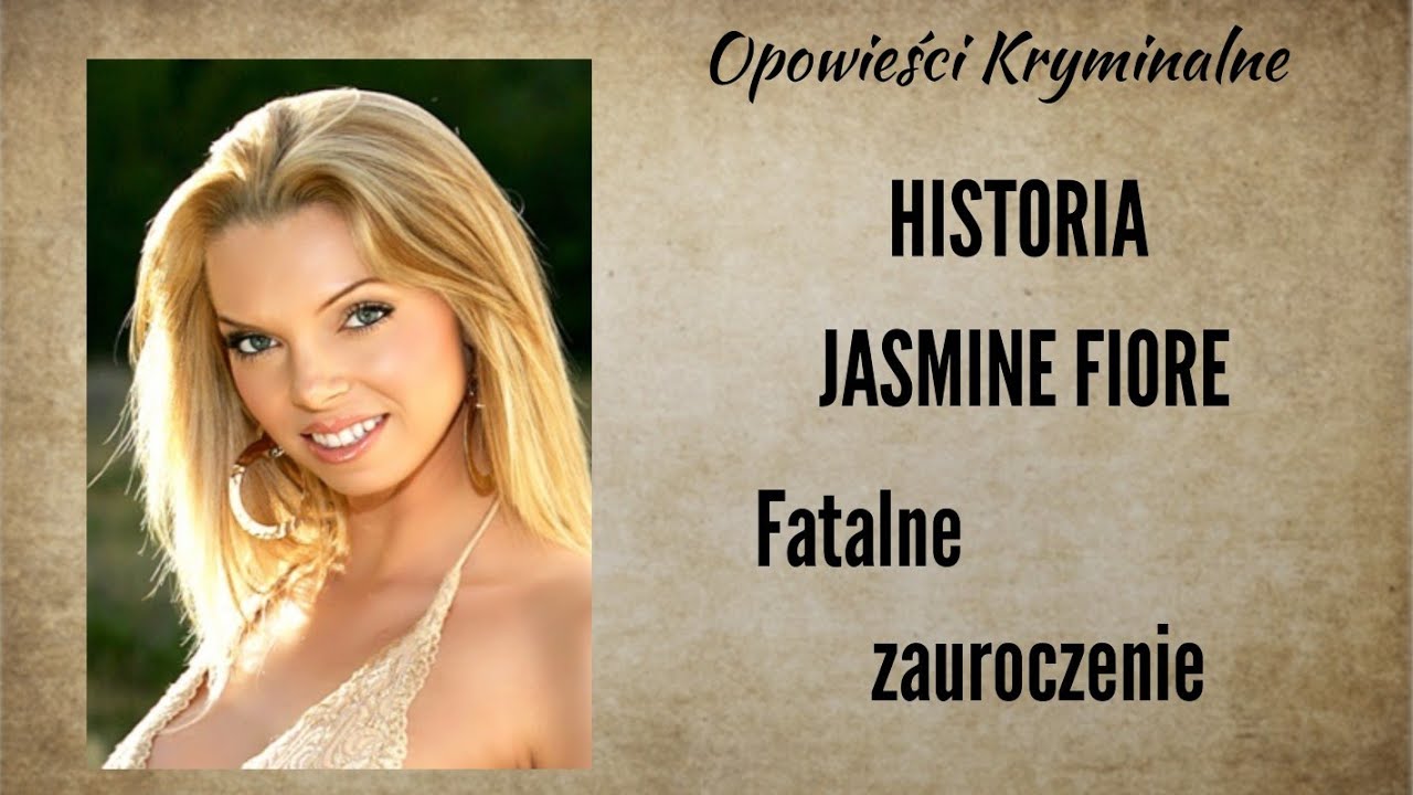 Historia Jasmine Fiore || Fatalne zauroczenie || Opowieści Kryminalne