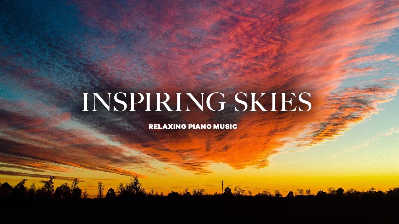 Relaxing Piano Music 🌤️ Inspiring Skies for Concentration