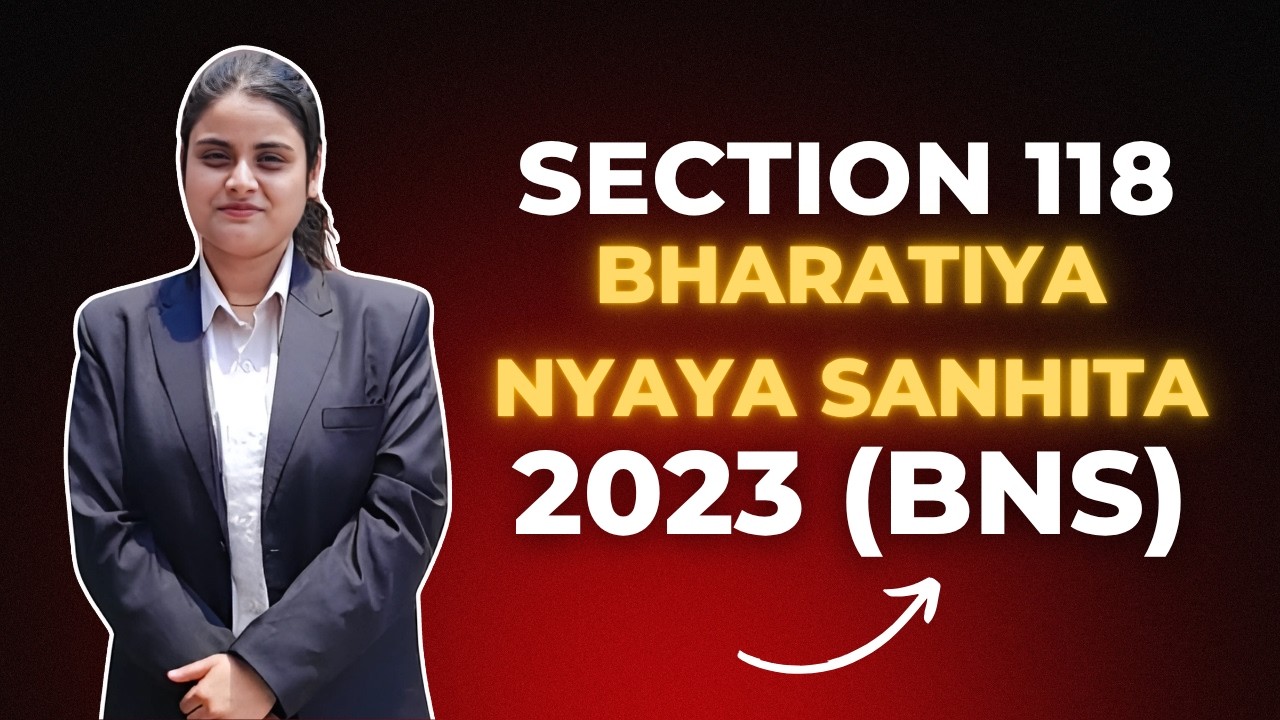 Section 118 &ndash; Bharatiya Nyaya Sanhita, 2023 (BNS) | College Tutor Law