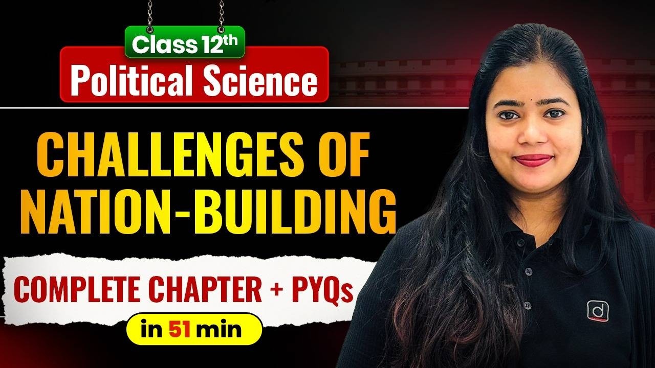 Class 12 Political Science | Challenges of Nation-Building | Complete Chapter + PYQs | Anushya Ma’am