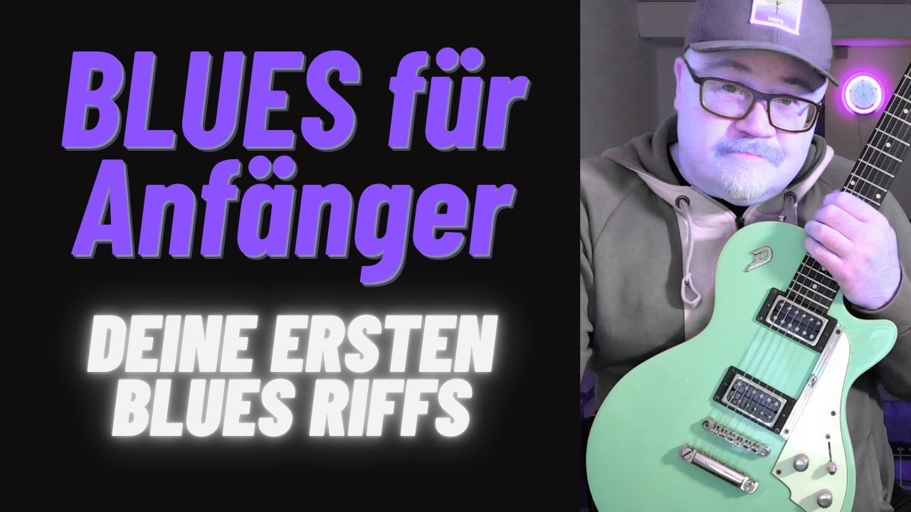 Anfängertaugliche Blueslektion - deine ersten Blues Riffs