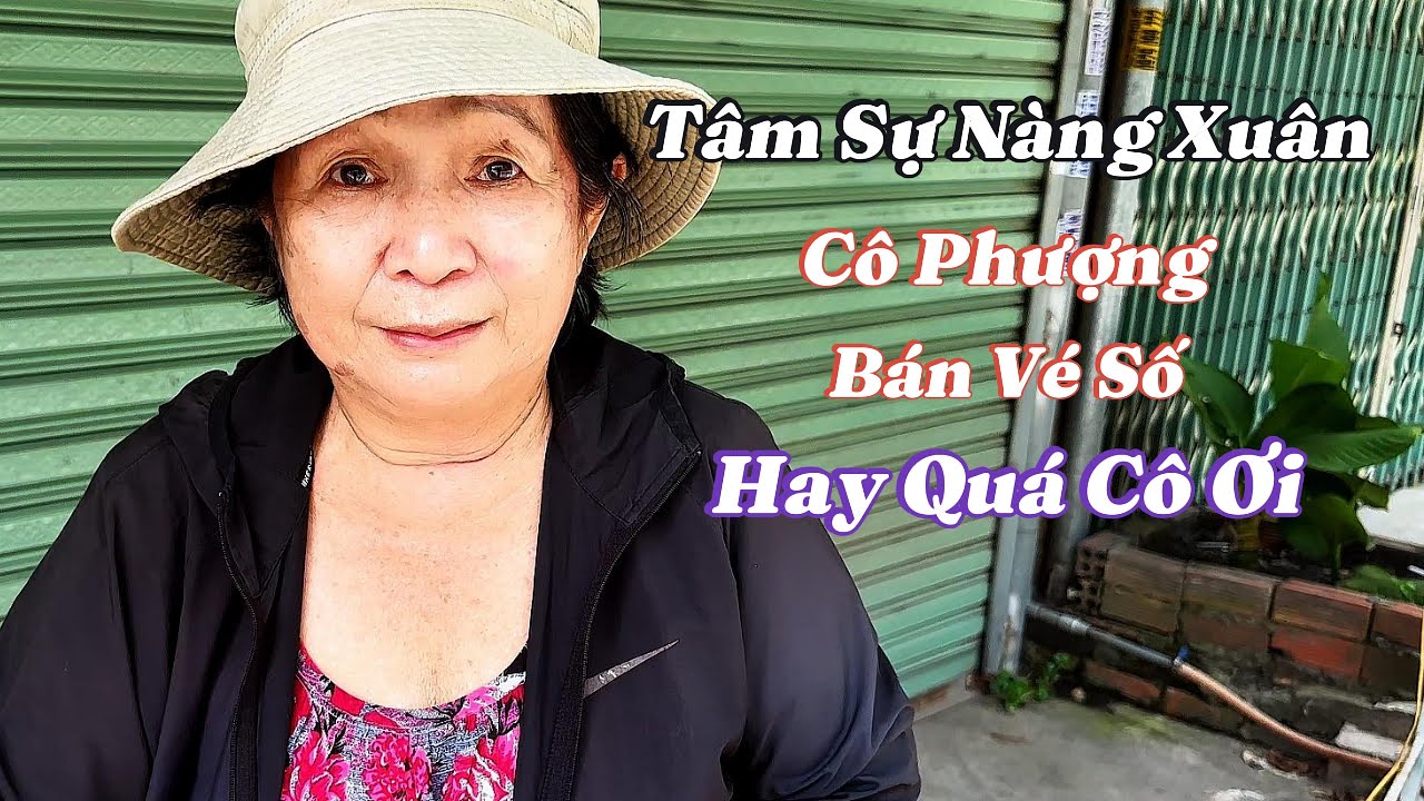 T&acirc;m Sự N&agrave;ng Xu&acirc;n - C&ocirc; Phượng B&aacute;n V&eacute; Số - Trở Lại Hat Qu&aacute;