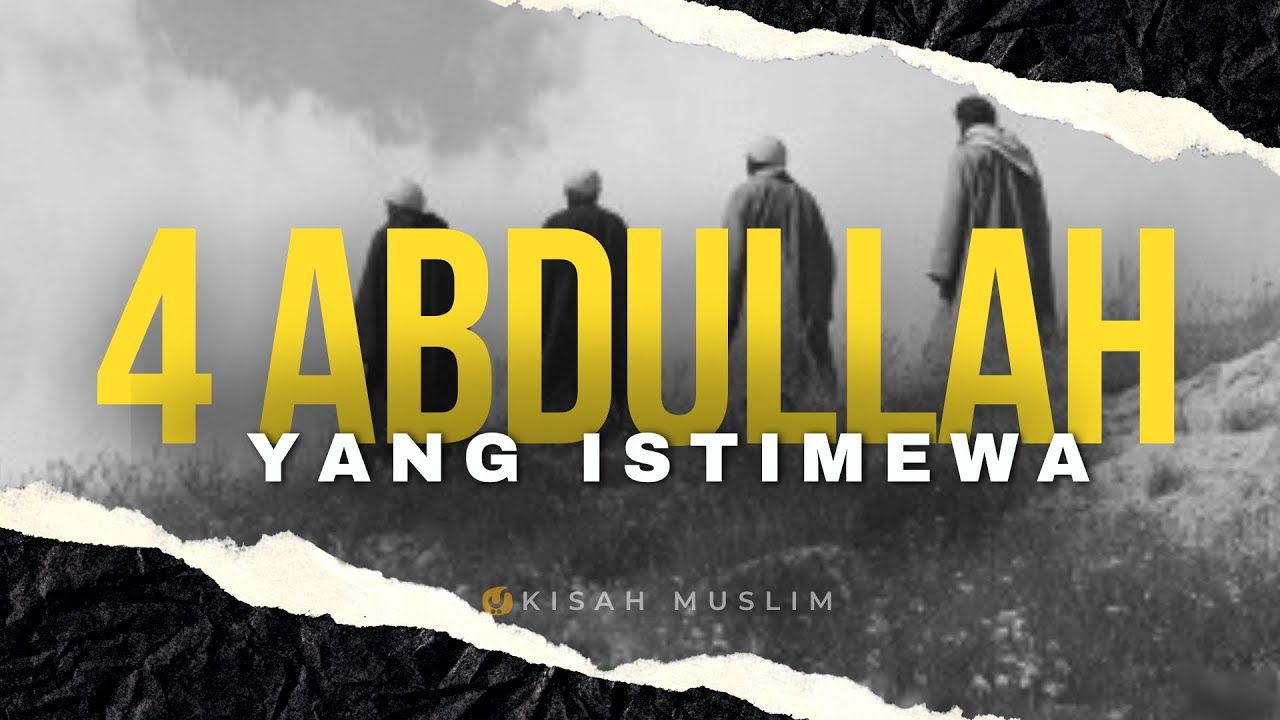 Kisah Empat Orang Abdullah yang Istimewa - Kisah Muslim Yufid TV