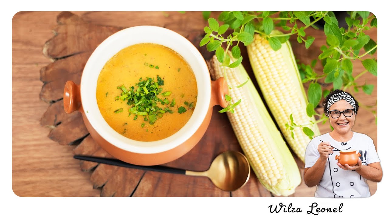 SOPA DE MILHO: CREMOSA, NUTRITIVA E ACONCHEGANTE! - Wilza Leonel