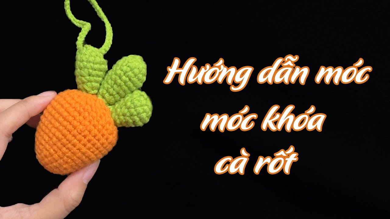 Hướng dẫn móc móc khóa cà rốt đơn giản | Móc củ cà rốt, móc khóa hoa quả cho người mới