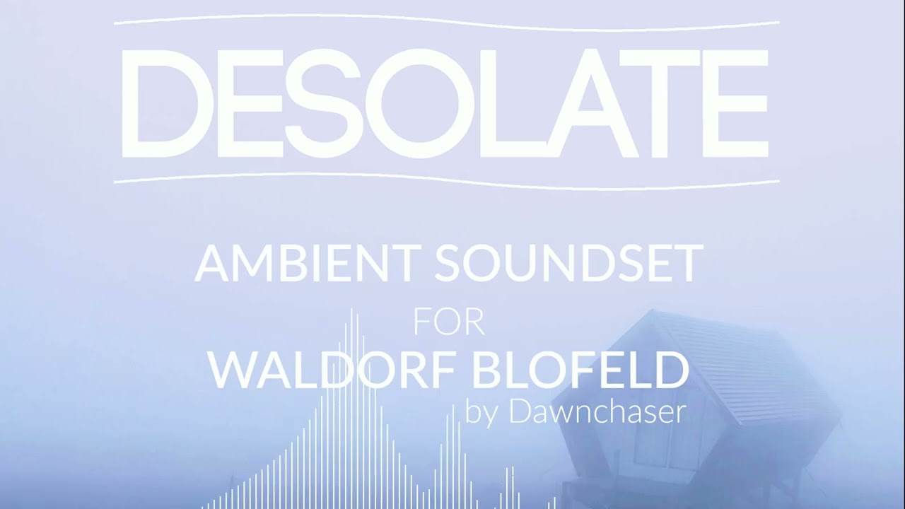 Desolate Ambient Soundset for Waldorf Blofeld - Ambient/Downtempo/Psybient/Cinematic Patches 2025