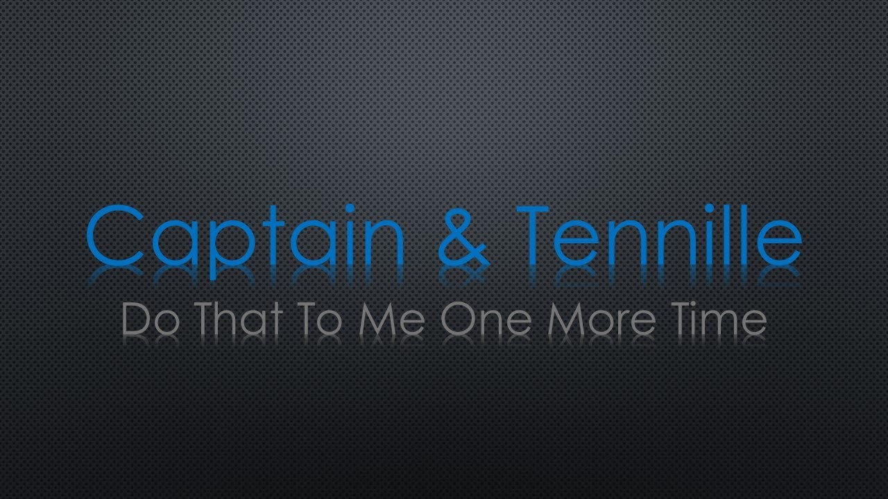 Captain & Tennille Do That To Me One More Time Lyrics