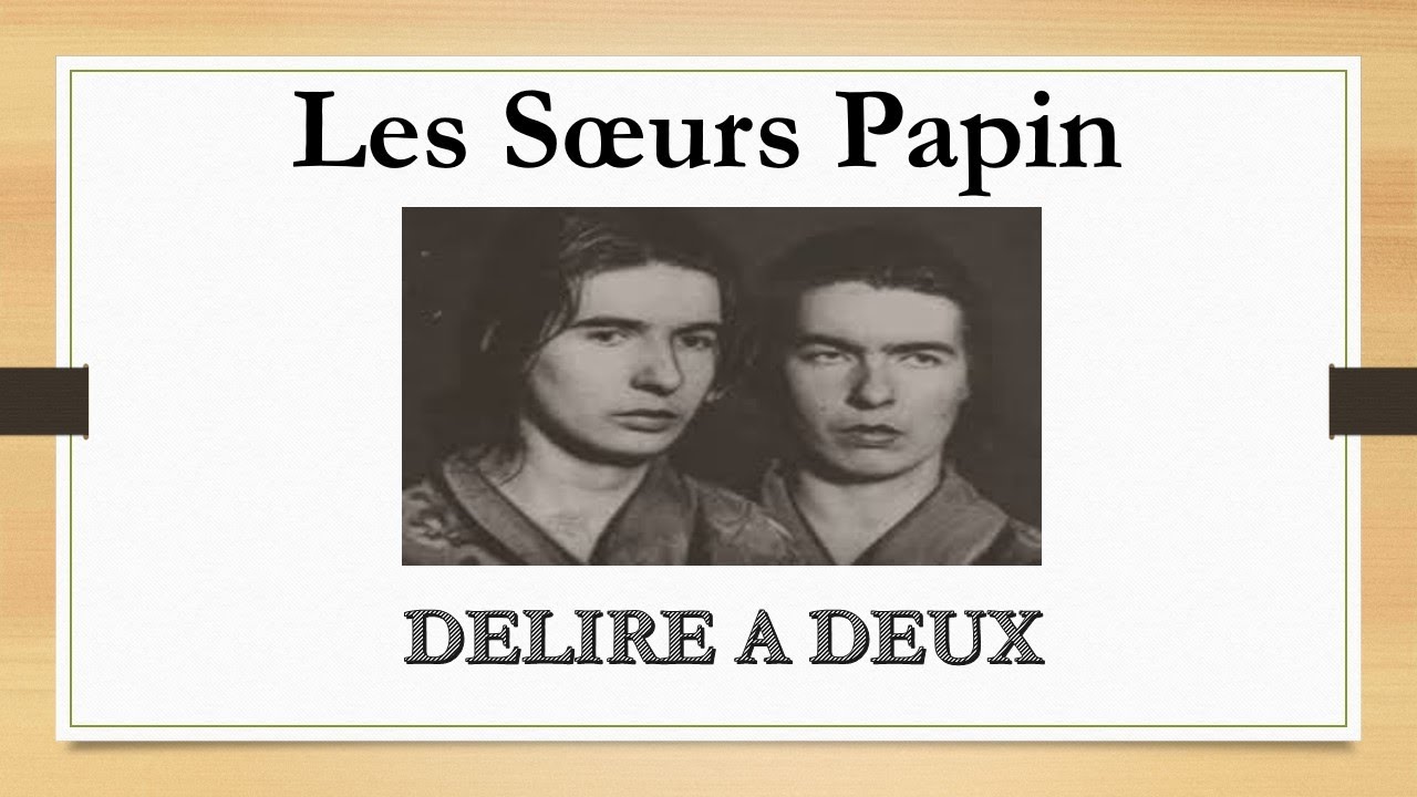 Les Sœurs Papin : Délire à Deux