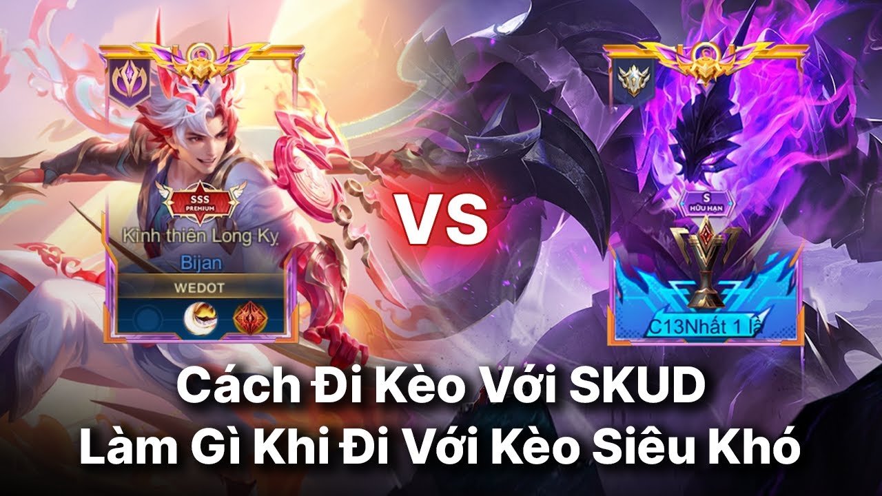 Cách Đi Kèo Với SKUD | Làm Gì Khi Đi Với Kèo Siêu Khó | Hành Trình Chinh Phục Rank Chiến Thần.......
