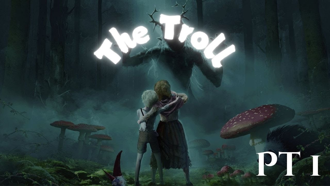 The Troll | Bramble: The Mountain King | Pt 1