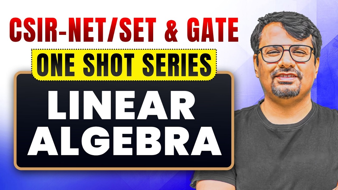 CSIR NET, SET & GATE Exam | One Shot Series | Linear Algebra | By GP Sir