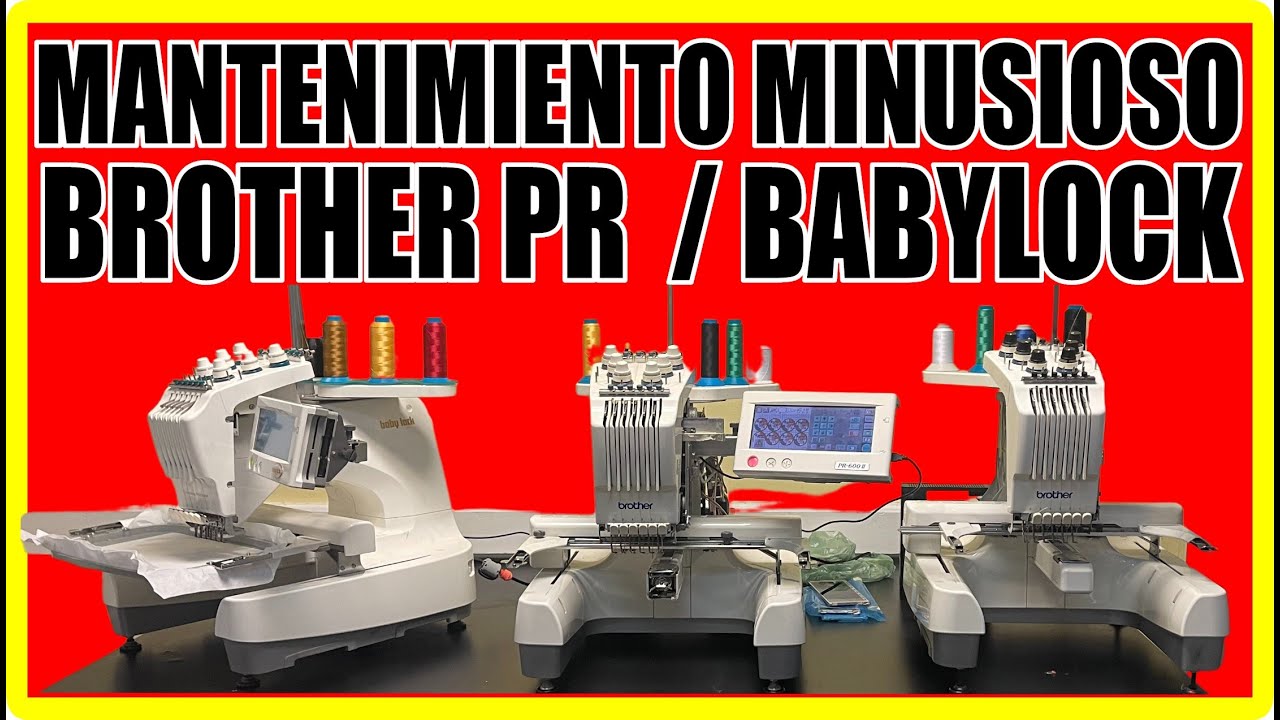 Mantenimiento Minusioso BORDADORA BROTHER PR - BABYLOCK - Soluciona cualquier problema