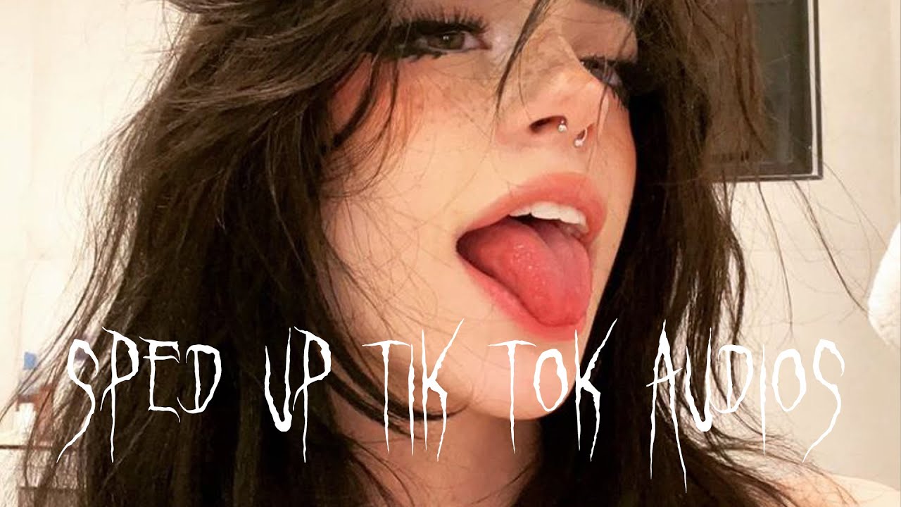 sped up tiktok audios ♡ pt.56
