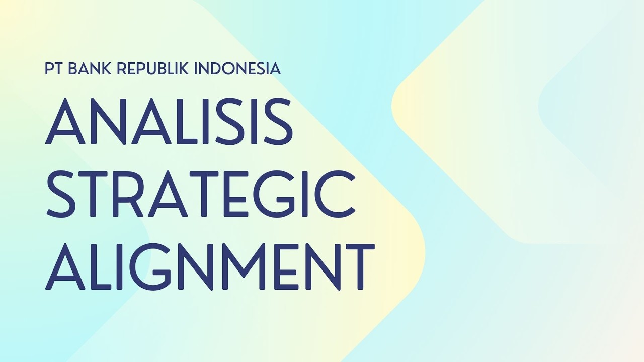 ANALISIS STRATEGIC ALIGNMENT - PT BANK REPUBLIK INDONESIA
